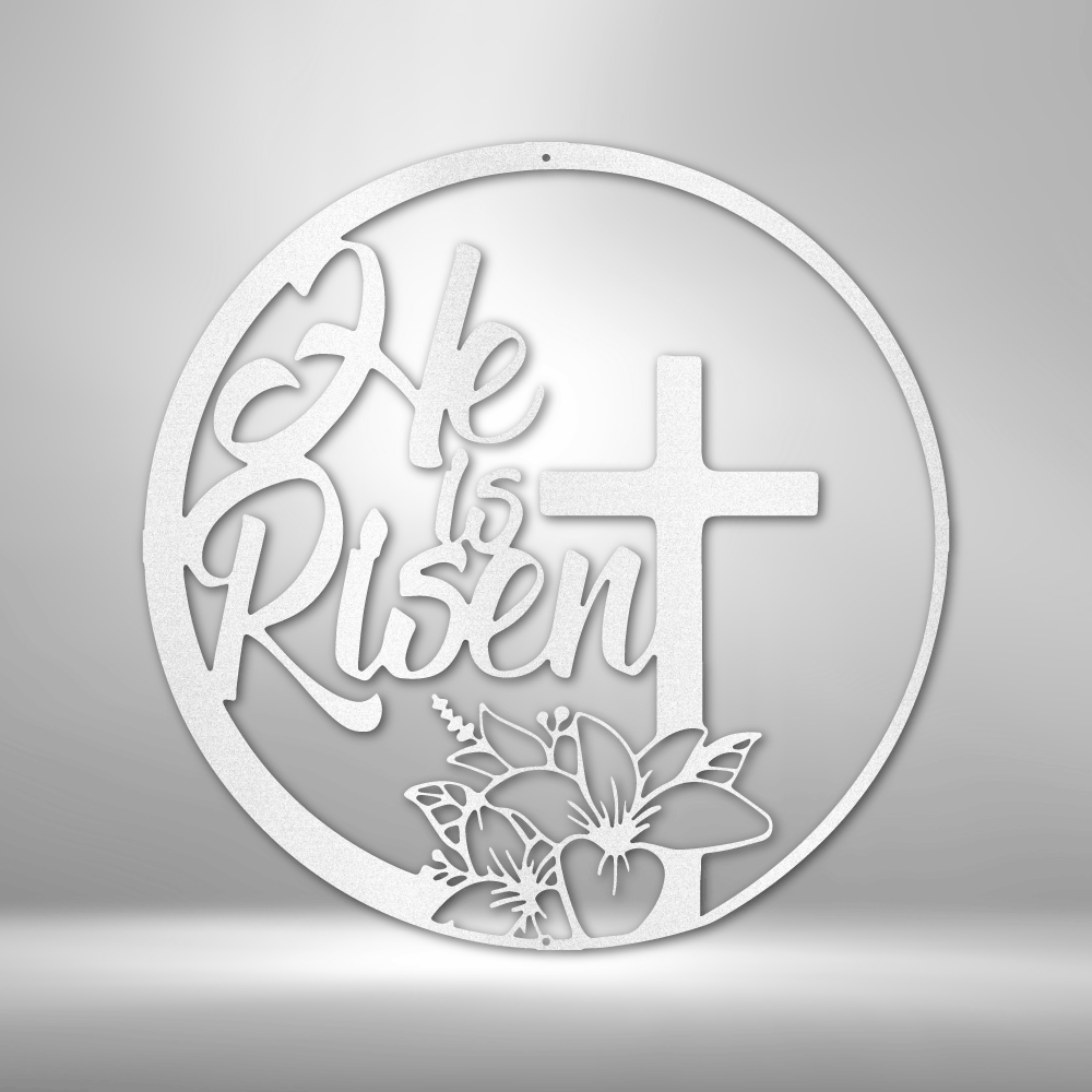 He is Risen - Steel Sign